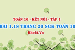 Bài 1.18 trang 20 SGK Toán 10 tập 1 Kết nối tri thức